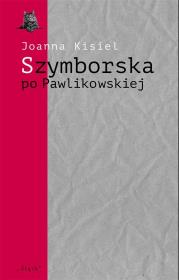 Szymborska po Pawlikowskiej. Dialogi mimowolne. Autor: Joanna Kisiel. Dadada.pl Okładka książki Szymborska po Pawlikowskiej. Dialogi mimowolne