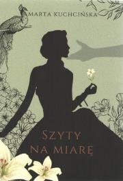 Szyty na miarę. Autor: Marta Kuchcińska. Dadada.pl Okładka książki Szyty na miarę