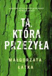 Ta, która przeżyła. Efekt uboczny. Autor: Łatka Małgorzata. Dadada.pl Okładka książki Ta, która przeżyła. Efekt uboczny