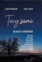 Tacy Sami. Szczerze o samotności. Autor: Kwaśniewska Jolanta. Dadada.pl Okładka książki Tacy Sami. Szczerze o samotności