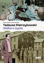 Tadeusz Pietrzykowski - walka o życie. Autor: Maciej Jasiński, Jacek Michalski. Dadada.pl Okładka książki Tadeusz Pietrzykowski - walka o życie