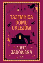 Tajemnica domu Uklejów. Autor: Jadowska Aneta. Dadada.pl Okładka książki Tajemnica domu Uklejów
