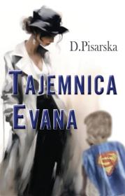 Tajemnica Evana. Autor: D. Pisarska. Dadada.pl Okładka książki Tajemnica Evana