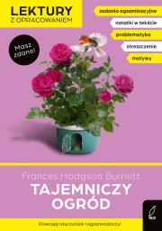 Tajemniczy ogród. Lektury z opracowaniem. Autor: Kujawa-Weinke Dorota, Burnett Frances Hodgson. Dadada.pl Okładka książki Tajemniczy ogród. Lektury z opracowaniem