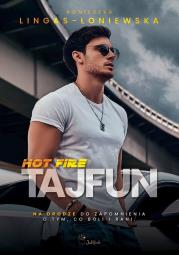 Tajfun. Hot Fire. Tom 1. Autor: Lingas-Łoniewska Agnieszka. Dadada.pl Okładka książki Tajfun. Hot Fire. Tom 1