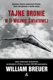 Tajne bronie w II wojnie światowej. Autor: William B. Breuer. Dadada.pl Okładka książki Tajne bronie w II wojnie światowej