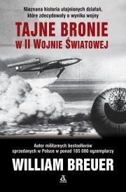 Tajne bronie w II wojnie światowej. Autor: Breuer William. Dadada.pl Okładka książki Tajne bronie w II wojnie światowej