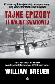 Tajne epizody II wojny światowej. Autor: William B. Breuer. Dadada.pl Okładka książki Tajne epizody II wojny światowej