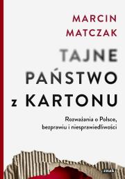 Okładka książki Tajne państwo z kartonu. Rozważania o Polsce, bezprawiu i sprawiedliwości