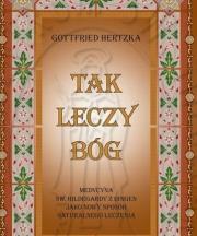 Tak leczy Bóg. Autor: Gottfried Hertzka. Dadada.pl Okładka książki Tak leczy Bóg