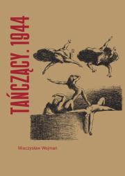 Tańczący. 1944. Autor: Wejman Mieczysław. Dadada.pl Okładka książki Tańczący. 1944