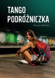 Tango podróżniczka. Autor: Patrycja Jabłońska. Dadada.pl Okładka książki Tango podróżniczka