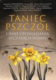 Okładka książki Taniec pszczół i inne opowiadania o czasach wojny - uszkodzone
