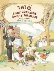 Tato, kiedy przyjdzie Święty Mikołaj. Autor: Markus Majaluoma. Dadada.pl Okładka książki Tato, kiedy przyjdzie Święty Mikołaj