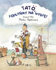 Tato, popłyńmy na wyspę. Autor: Markus Majaluoma. Dadada.pl Okładka książki Tato, popłyńmy na wyspę