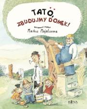 Tato, zbudujmy domek. Autor: Markus Majaluoma. Dadada.pl Okładka książki Tato, zbudujmy domek