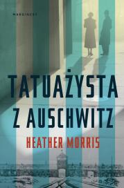 Tatuażysta z Auschwitz. Autor: Heather Morris. Dadada.pl Okładka książki Tatuażysta z Auschwitz
