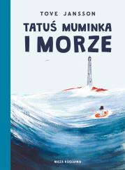 Tatuś Muminka i morze. Autor: Jansson Tove. Dadada.pl Okładka książki Tatuś Muminka i morze
