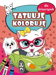 Tatuuję - koloruję. Dla dziewczynek. Autor: Opracowanie zbiorowe. Dadada.pl Okładka książki Tatuuję - koloruję. Dla dziewczynek