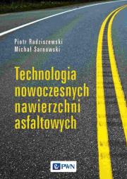 Technologia nowoczesnych nawierzchni asfaltowych. Autor: Piotr Radziszewski, Sarnowski Michał. Dadada.pl Okładka książki Technologia nowoczesnych nawierzchni asfaltowych