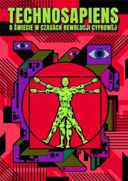 Okładka książki Technosapiens - O świecie w czasach rewolucji cyfrowej