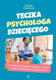 Teczka psychologa dziecięcego w.2023. Autor: Pawłowska Paulina. Dadada.pl Okładka książki Teczka psychologa dziecięcego w.2023