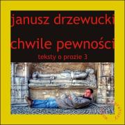 Teksty o prozie T.3 Chwile pewności. Autor: Drzewucki Janusz. Dadada.pl Okładka książki Teksty o prozie T.3 Chwile pewności