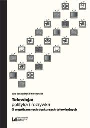 Okładka książki Telewizja: polityka i rozrywka