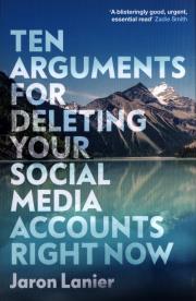 Okładka książki Ten Arguments For Deleting Your Social Media Accounts Right Now