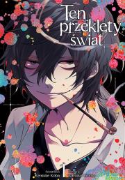 Ten przeklęty świat. Tom 1. Autor: Kensuke Koba, Natsuko Uruma. Dadada.pl Okładka książki Ten przeklęty świat. Tom 1