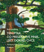 Okładka książki Ten ptak, co mieszka we mnie, leci, dokąd chce