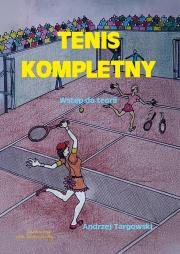 Okładka książki Tenis kompletny. Wstęp do teorii