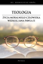 Teologia życia moralnego człowieka według Jana.... Autor: Remigiusz Król. Dadada.pl Okładka książki Teologia życia moralnego człowieka według Jana...
