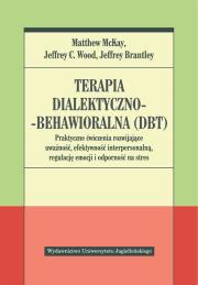 Terapia dialektyczno-behawioralna. Praktyczne ćwiczenia rozw. Autor: Matthew McKay. Dadada.pl Okładka książki Terapia dialektyczno-behawioralna. Praktyczne ćwiczenia rozw