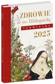 Okładka książki Terminarz 2025. Zdrowie ze św. Hildegardą