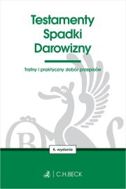Testamenty. Spadki. Darowizny w.5. Autor:   Praca zbiorowa. Dadada.pl Okładka książki Testamenty. Spadki. Darowizny w.5