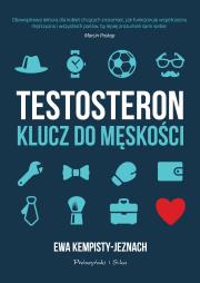 Testosteron. Klucz do męskości wyd. 2023. Autor: Ewa Kempisty-Jeznach. Dadada.pl Okładka książki Testosteron. Klucz do męskości wyd. 2023
