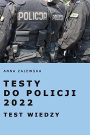 Testy do Policji 2022. Testy wiedzy. Autor: Anna Zalewska. Dadada.pl Okładka książki Testy do Policji 2022. Testy wiedzy