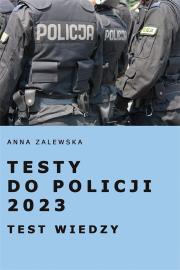 Testy do Policji 2023. Test wiedzy. Autor: Anna Zalewska. Dadada.pl Okładka książki Testy do Policji 2023. Test wiedzy