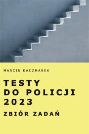 Testy do Policji 2023. Zbiór zadań. Autor: Kaczmarek Marcin. Dadada.pl Okładka książki Testy do Policji 2023. Zbiór zadań