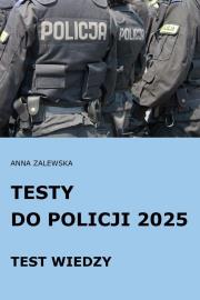 Testy do Policji 2025 Test wiedzy. Autor: Anna Zalewska. Dadada.pl Okładka książki Testy do Policji 2025 Test wiedzy