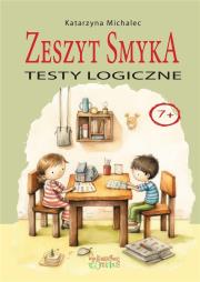 Testy logiczne. Zeszyt Smyka. Autor: Michalec Katarzyna. Dadada.pl Okładka książki Testy logiczne. Zeszyt Smyka