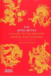 Okładka książki The Aztec Myths: A Guide to th