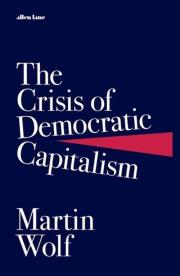 The Crisis of Democratic Capitalism. Autor: Wolf Martin. Dadada.pl Okładka książki The Crisis of Democratic Capitalism