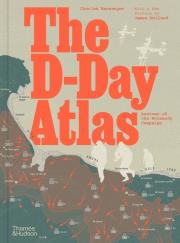 Okładka książki The D-Day Atlas: Anatomy of th