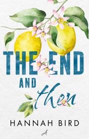 The End and Then. Autor: Bird Hannah. Dadada.pl Okładka książki The End and Then