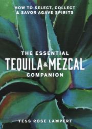 The Essential Tequila & Mezcal Companion. Autor: Lampert Tess Rose. Dadada.pl Okładka książki The Essential Tequila & Mezcal Companion