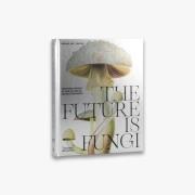 The Future is Fungi. Autor: Lim Michael, Yun Shu. Dadada.pl Okładka książki The Future is Fungi
