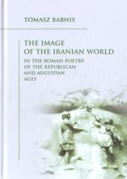 Okładka książki The Image of the Iranian World in the Roman..