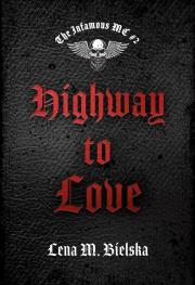 The Infamous MC T.2 Highway to Love. Autor: Lena M. Bielska. Dadada.pl Okładka książki The Infamous MC T.2 Highway to Love